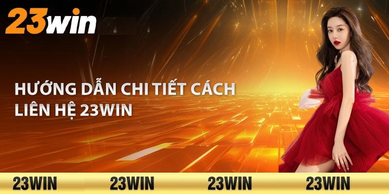 Các kênh liên hệ nhà cái 23win cho hội viên