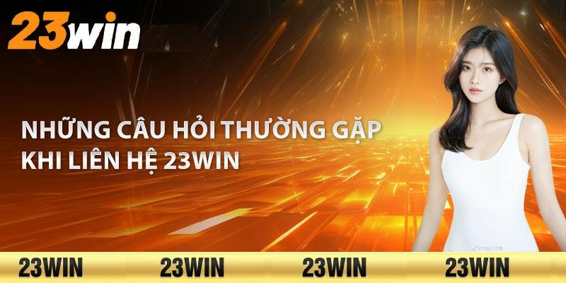 Những trường hợp người chơi nên liên hệ 23win