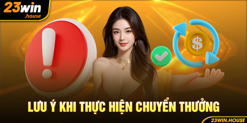 Lưu ý cần nắm khi thực hiện chuyển thưởng