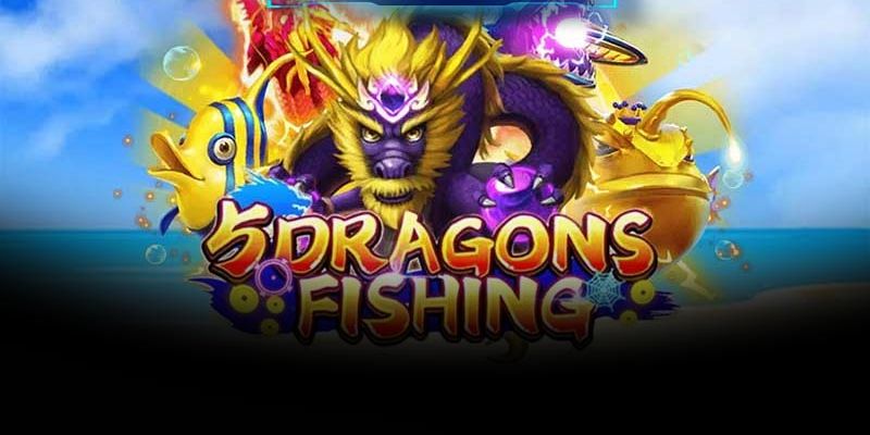 Five Dragon Fish hấp dẫn khó cưỡng